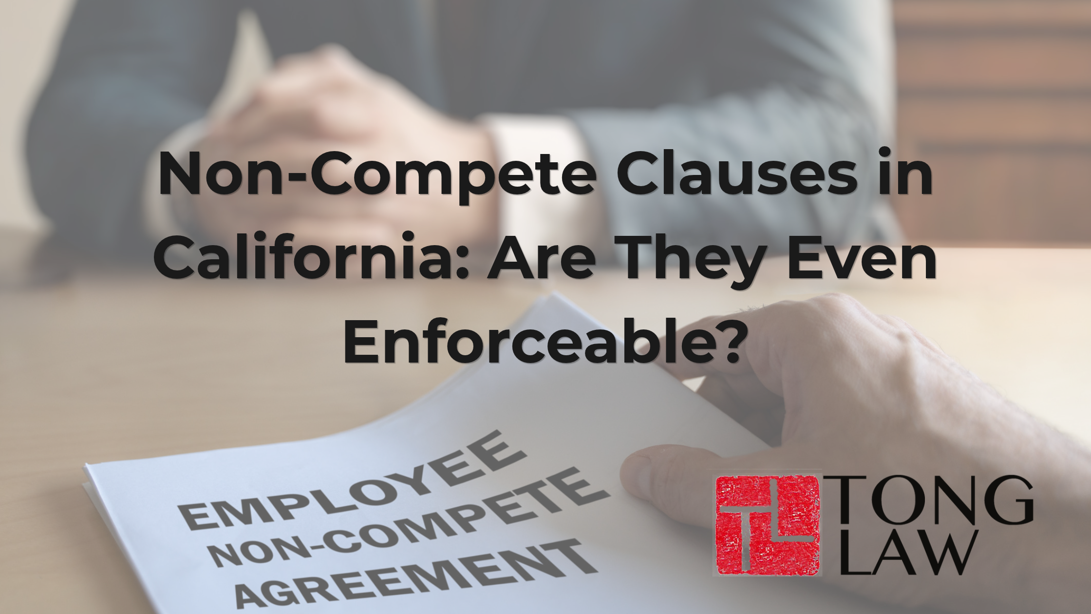 Non-Compete Clauses in California: Are They Even Enforceable?